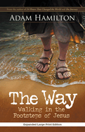 The Way, Expanded Large Print Edition: Walking in the Footsteps of Jesus