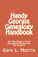 Handy Georgia Genealogy Handbook: All You Need to Find Genealogy Resources for Georgia