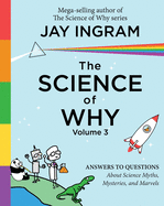 The Science of Why, Volume 3: Answers to Question