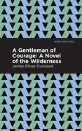 A Gentleman of Courage: A Novel of the Wilderness