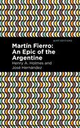 Mart???n Fierro: An Epic of the Argentine