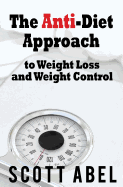 The Anti-Diet Approach to Weight Loss and Weight Control