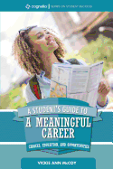 A Student's Guide to a Meaningful Career: Choices, Education, and Opportunities