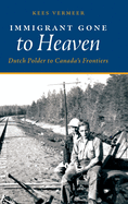 Immigrant Gone to Heaven: Dutch Polder to Canada's Frontiers