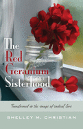 The Red Geranium Sisterhood: Transformed in the image of radical love