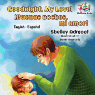 'Goodnight, My Love! (English Spanish Children's Book): Spanish Bilingual Book for Kids'