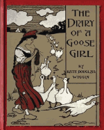 The Diary of a Goose Girl(1902) by Kate Douglas Wiggin(Illustrated Edition)