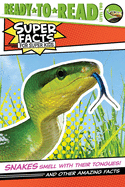 Snakes Smell with Their Tongues!: And Other Amazing Facts (Ready-To-Read Level 2)