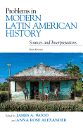 Problems in Modern Latin American History: Sources and Interpretations, Fifth Edition