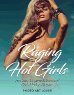 Raging Hot Girls: Hot Sexy Lingerie & Swimsuit Girls Models Pictures