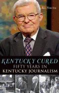 Kentucky Cured: Fifty Years in Kentucky Journalism