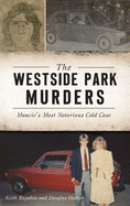 Westside Park Murders: Muncie's Most Notorious Cold Case