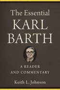 The Essential Karl Barth: A Reader and Commentary