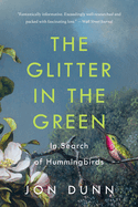 The Glitter in the Green: In Search of Hummingbird