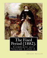 The Fixed Period (1882). By: Anthony Trollope. (Complete set Volume 1, and 2): The Fixed Period (1882) is a satirical dystopian novel. ( in two vol