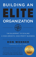 Building an Elite Organization: The Blueprint to Scaling a High-Growth, High-Profit Business