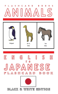 Animals - English to Japanese Flash Card Book: Black and White Edition - Japanese for Kids
