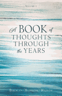 A Book of Thoughts Through the Years: Volume 1