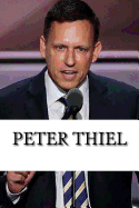 Peter Thiel: A Biography