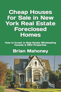 Cheap Houses for Sale in New York Real Estate Foreclosed Homes: How to Invest in Real Estate Wholesaling Houses & REO Properties