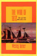 The War of 1812: The War That Both Sides Won (The