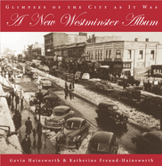 A New Westminster Album: Glimpses of the City As I