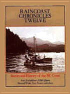 Raincoast Chronicles 12: Stories and History of th