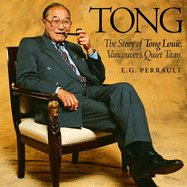 Tong: The Story of Tong Louie, Vancouver's Quiet