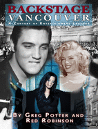 Backstage Vancouver: A Century of Entertainment Le