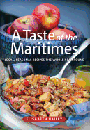 Taste of the Maritimes: Local, Seasonal Recipes t