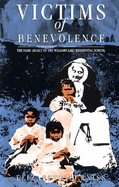 Victims of Benevolence: The Dark Legacy of the Wil