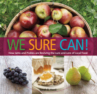 We Sure Can!: How Jams and Pickles Are Reviving t