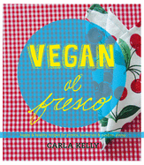 Vegan Al Fresco: Happy & Healthy Recipes for Picn