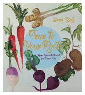True to Your Roots: Vegan Recipes to Comfort and