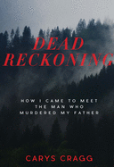 Dead Reckoning: How I Came to Meet the Man Who Mu