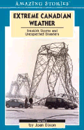 Extreme Canadian Weather: Freakish Storms and Unex