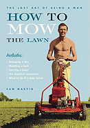How to Mow the Lawn (The Lost Art of Being a Man)
