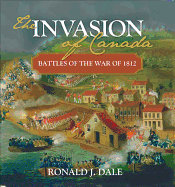 The Invasion of Canada: Battles of the War of 181