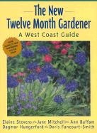 The New Twelve Month Gardener: A West Coast Guide