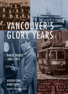 Vancouver's Glory Years: Public Transit 1890-1915