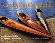 Kayaks You Can Build: An Illustrated Guide to Plyw