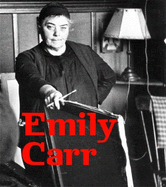 Emily Carr: New Perspectives on a Canadian Icon