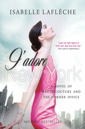 J'adore New York: A Novel of Haute Couture and the