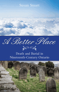A Better Place: Death and Burial in Nineteenth-Cen