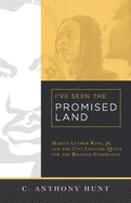 I've Seen the Promised Land: Martin Luther King, Jr. and the 21st Century Quest for the Beloved Community