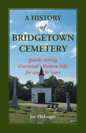 A History of Bridgetown Cemetery: Quietly Serving Cincinnati's Western Hills for over 150 Years