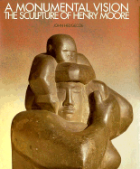 A Monumental Vision: The Sculpture of Henry Moore