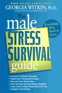 The Male Stress Survival Guide, Third Edition: Ev