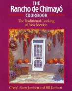The Rancho de Chimayo Cookbook: The Traditional Co