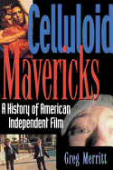 Celluloid Mavericks: A History of American Indepe